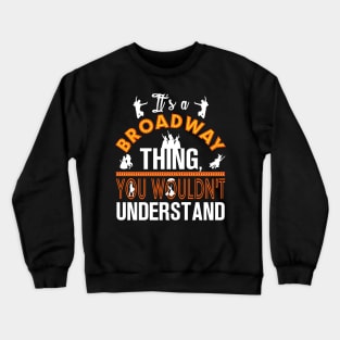 It's a Broadway thing! Crewneck Sweatshirt